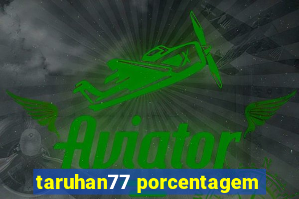 taruhan77 porcentagem